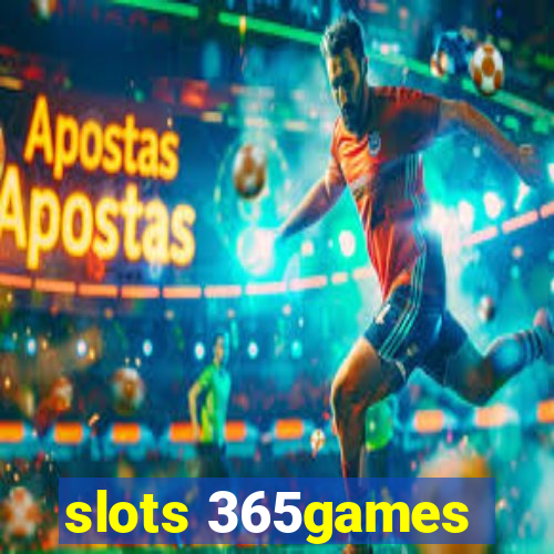 slots 365games